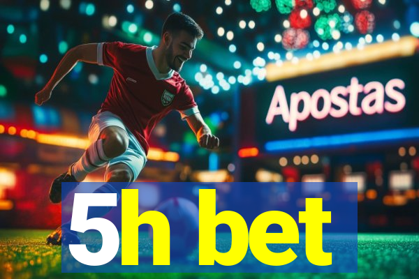 5h bet